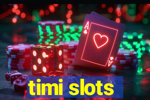 timi slots